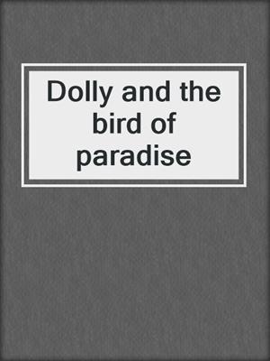 Dolly and the bird of paradise