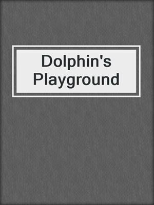 cover image of Dolphin's Playground