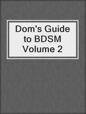 cover image of Dom's Guide to BDSM Volume 2