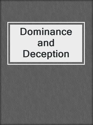 cover image of Dominance and Deception
