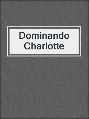 Dominando Charlotte