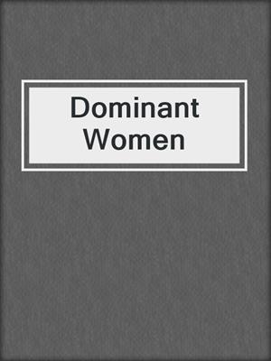 cover image of Dominant Women