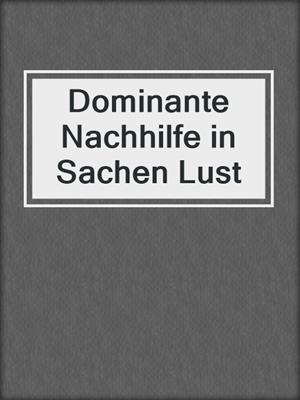 cover image of Dominante Nachhilfe in Sachen Lust