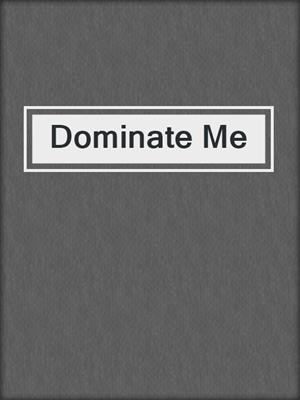 Dominate Me