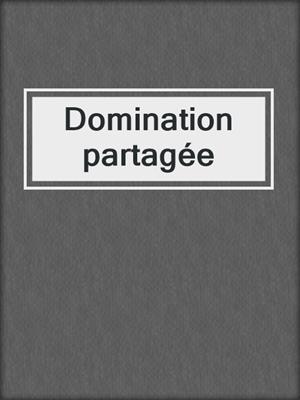 cover image of Domination partagée