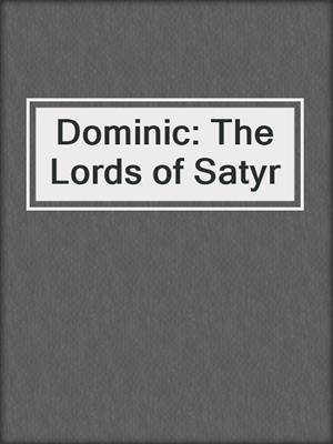 cover image of Dominic: The Lords of Satyr