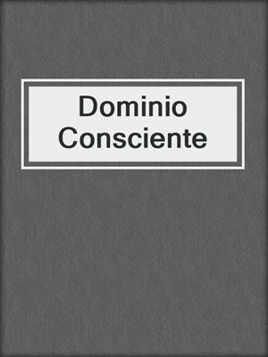 cover image of Dominio Consciente