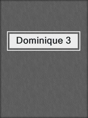 cover image of Dominique 3