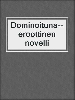 cover image of Dominoituna--eroottinen novelli