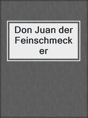 cover image of Don Juan der Feinschmecker