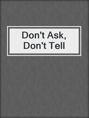 cover image of Don't Ask, Don't Tell