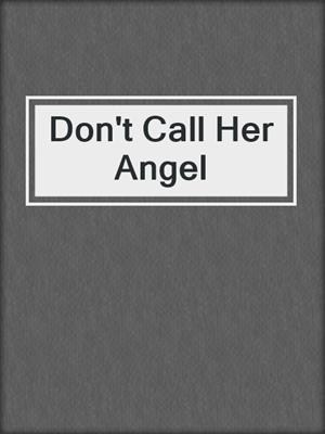 cover image of Don't Call Her Angel