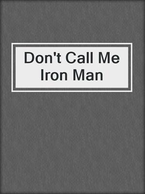 cover image of Don't Call Me Iron Man