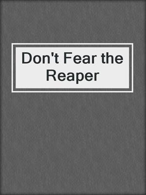 Don't Fear the Reaper