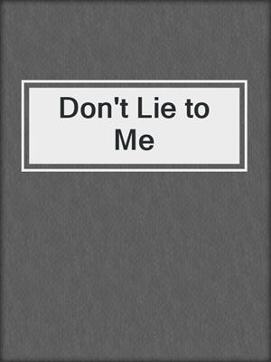 cover image of Don't Lie to Me