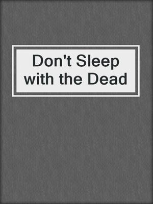 Don't Sleep with the Dead