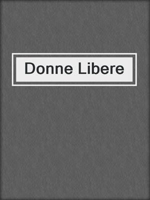 cover image of Donne Libere