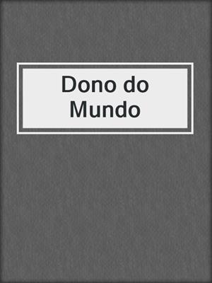 cover image of Dono do Mundo