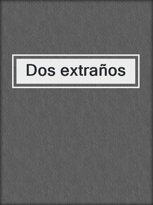 cover image of Dos extraños