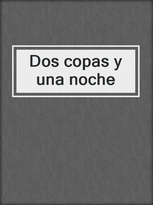 Dos copas y una noche