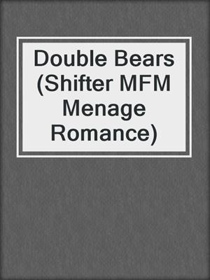 cover image of Double Bears (Shifter MFM Menage Romance)
