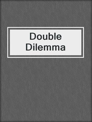 cover image of Double Dilemma