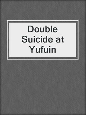 Double Suicide at Yufuin