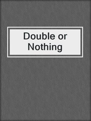 cover image of Double or Nothing