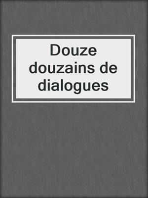 cover image of Douze douzains de dialogues