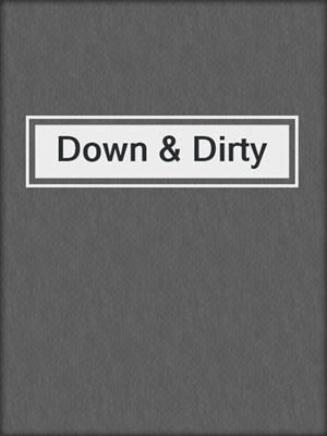 cover image of Down & Dirty