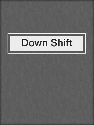 cover image of Down Shift