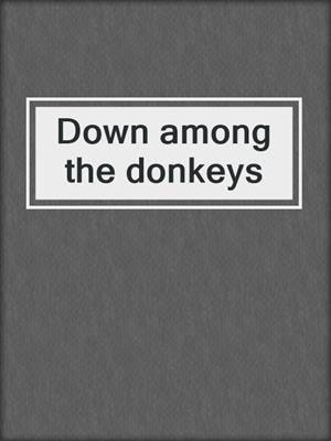 Down among the donkeys