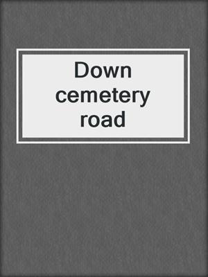 Down cemetery road