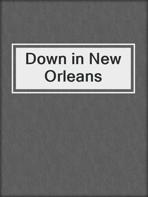cover image of Down in New Orleans
