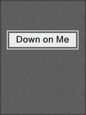 cover image of Down on Me