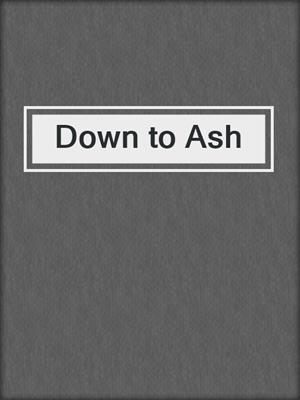 cover image of Down to Ash