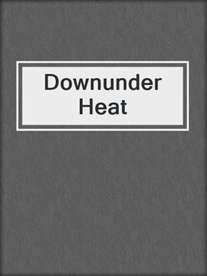 cover image of Downunder Heat