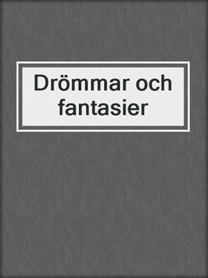 cover image of Drömmar och fantasier