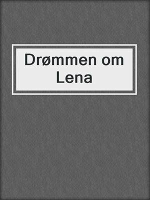 cover image of Drømmen om Lena