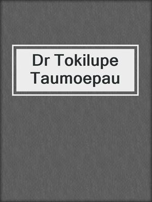 Dr Tokilupe Taumoepau