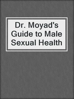 cover image of Dr. Moyad's Guide to Male Sexual Health