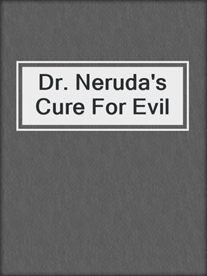 cover image of Dr. Neruda's Cure For Evil