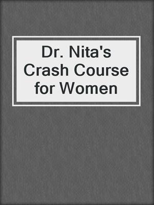 cover image of Dr. Nita's Crash Course for Women
