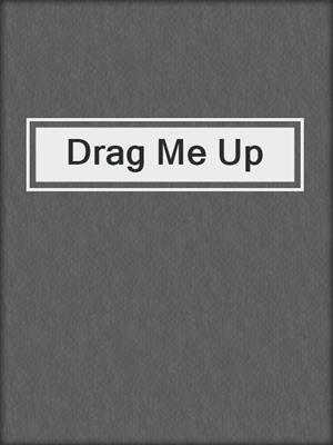 cover image of Drag Me Up