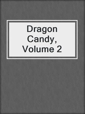 cover image of Dragon Candy, Volume 2