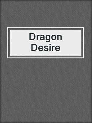 cover image of Dragon Desire