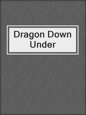 cover image of Dragon Down Under