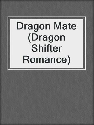 cover image of Dragon Mate (Dragon Shifter Romance)
