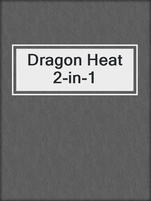 cover image of Dragon Heat 2-in-1