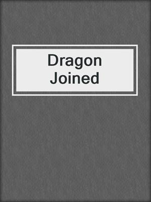 cover image of Dragon Joined